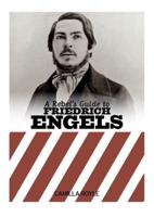 A Rebels Guide to Friedrich Engels