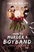 How to Murder a Boyband