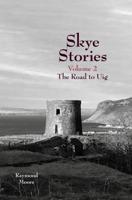 Skye Stories. Volume 2 The Road to Uig