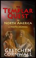 The Templar Quest to North America: A Photo Journal