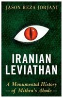 Iranian Leviathan: A Monumental History of Mithra's Abode