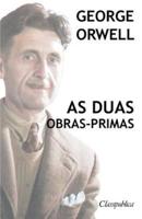 George Orwell - As Duas Obras-Primas