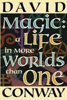Magic: A Life In More Worlds Than One