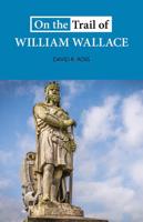 On the Trail of William Wallace