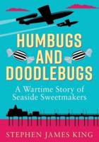 Humbugs and Doodlebugs: A wartime story of seaside sweetmakers