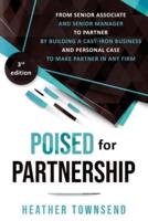 Poised for Partnership: How to successfully move from senior associate and senior manager to partner by building a cast-iron personal and business case for partnership