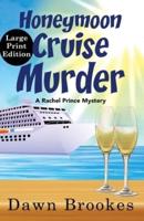 Honeymoon Cruise Murder Large Print Edition: Large Print Edition
