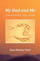 My Dad and Me: A Journey of love... loss... and life