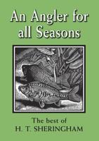 An Angler for All Seasons: The Best of H.T. Sheringham