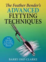 The Feather Bender's Advanced Flytying Techniques