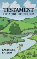 Testament of a Trout Fisher
