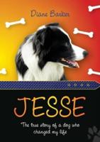 Jesse: The true story of a dog who changed my life