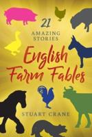 English Farm Fables: 21 Amazing Stories