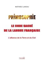 Primosophie, Le Code Sacré De La Langue Française