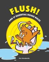 Flush! And 37 Essential House Rules