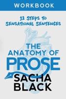 The Anatomy of Prose : 12 Steps to Sensational Sentences Workbook