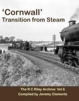'Cornwall' Transition from Steam The RC Riley Archive Vol 6