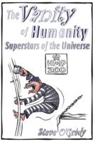 The Vanity of Humanity: Superstars of the Universe