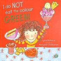 I Do NOT Eat the Colour GREEN!