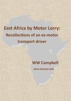 East Africa by Motor Lorry: Recollections of an ex-motor transport driver