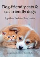 Dog-Friendly Cats & Cat Friendly Dogs
