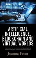 Artificial Intelligence, Blockchain, and Virtual Worlds: The Impact of Converging Technologies On Authors and the Publishing