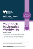 Your Book in Libraries Worldwide: Quick & Easy Guides for Indie Authors