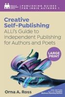 Creative Self-Publishing: ALLi's Guide to Independent Publishing for Authors and Poets