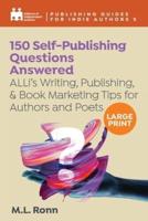 150 Self-Publishing Questions Answered: ALLi's Writing, Publishing, &amp; Book Marketing Tips for Authors and Poets