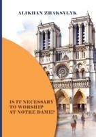 Is It Necessary to Worship at Notre Dame?