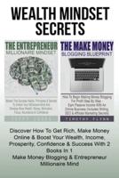 The Entrepreneur Millionaire Mindset: Master The Success Habits, Principles & Secrets To Unlock Your Millionaire Mind And Develop More Wealth, Money, Motivation, Focus, Abundance & Confidence