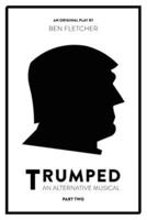 TRUMPED: An Alternative Musical, Part Two
