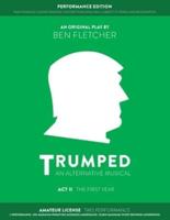 TRUMPED (An Alternative Musical) Act II Performance Edition