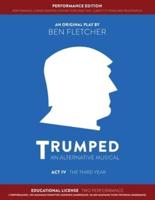 TRUMPED (An Alternative Musical) Act IV Performance Edition