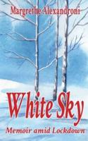 White Sky: Memoir amid Lockdown