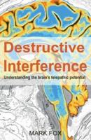 Destructive Interference: Understanding the brain's telepathic potential