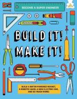Build It! Make It!. Become a Super Engineer