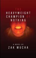 The Heavyweight Champion of Nothing