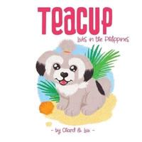 Teacup Lives in the Philippines