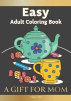 Large Print Easy Adult Coloring Book A GIFT FOR MOM