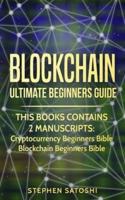 Blockchain  : Ultimate Beginners Guide to Mastering Bitcoin, Making Money with Cryptocurrency & Profiting from Blockchain Technology