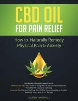 CBD Oil for Pain Relief: 2 Manuscripts - How to  Naturally Remedy Physical Pain & Anxiety