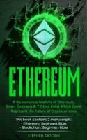 Ethereum: A No-nonsense Analysis of Ethereum, Smart Contracts & 7 Other Coins Which Could Represent the Future of Cryptocurrency