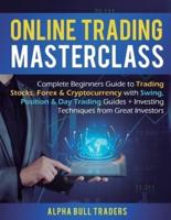 Online Trading Masterclass : Complete Beginners Guide to Trading Stocks, Forex & Cryptocurrency with Swing, Position & Day Trading Guides + Investing Techniques from Great Investors