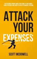 Attack Your Expenses: The Personal Finance Quick Start Guide to Save Money, Lower Expenses and Lower The Bar To Financial Freedom
