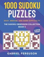 1000 Sudoku Puzzles Easy, Medium and Hard difficulty Large Print: The Sudoku obsession collection Book 3