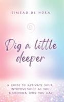 Dig A Little Deeper
