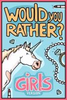 Would You Rather Girls Version: Would You Rather Questions Girls Edition