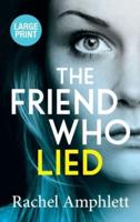The Friend Who Lied: A suspenseful psychological thriller