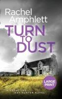 Turn to Dust: A Detective Kay Hunter murder mystery